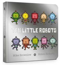 Ten Little Robots Board Book by Michael Brownlow