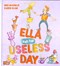 Ella and the useless day by Megan McKinlay