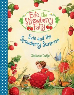 Evie and the strawberry surprise by Stefanie Dahle
