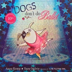 Dogs don't do ballet by Anna Kemp