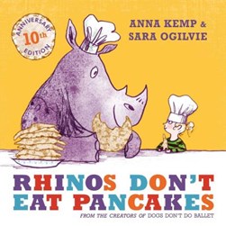 Rhinos Dont Eat Pancakes P/B by Anna Kemp