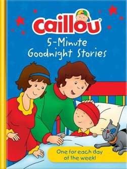 Caillou 5-minute goodnight stories by Éric Sévigny