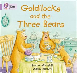 Goldilocks and the three Bears by Barbara Mitchelhill