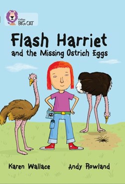 Flash Harriet and the missing ostrich eggs by Karen Wallace