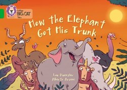 How the elephant got his trunk by Kuenzler Lou
