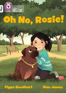 Oh No, Rosie! by Pippa Goodhart