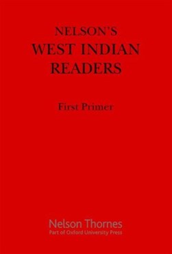 Nelson's West Indian Readers First Primer by J O Cutteridge