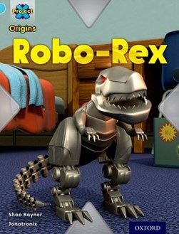 Robo-Rex by Shoo Rayner