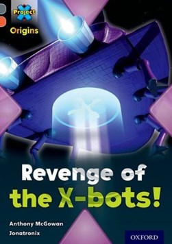 Revenge of the X-bots! by Anthony McGowan
