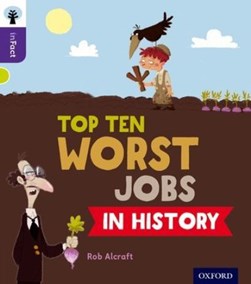 Top ten worst jobs in history by Rob Alcraft