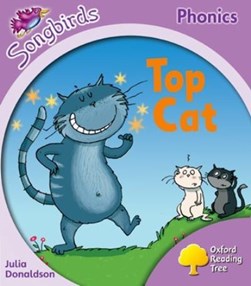 Oxford Reading Tree Songbirds Phonics: Level 1+: Top Cat by Julia Donaldson