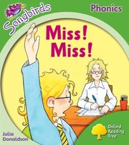 Oxford Reading Tree Songbirds Phonics: Level 2: Miss! Miss! by Julia Donaldson