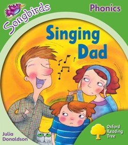 Oxford Reading Tree Songbirds Phonics: Level 2: Singing Dad by Julia Donaldson