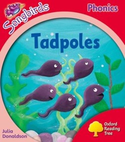 Oxford Reading Tree Songbirds Phonics: Level 4: Tadpoles by Julia Donaldson