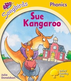 Oxford Reading Tree Songbirds Phonics: Level 5: Sue Kangaroo by Julia Donaldson