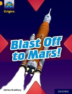 Blast off to Mars! by Adrian Bradbury
