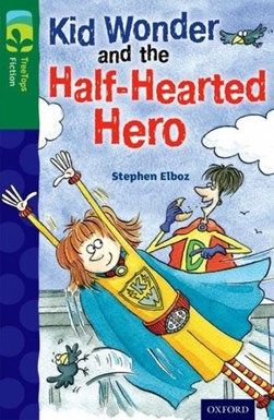 Kid Wonder and the half-hearted hero by Stephen Elboz