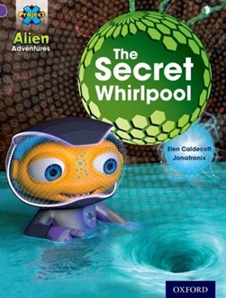 Project X: Alien Adventures: Purple: The Secret Whirlpool by Elen Caldecott