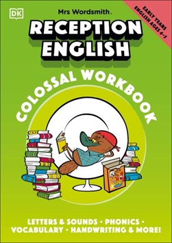 Mrs Wordsmith reception English colossal workbook. Ages 4-5 (early years) Letters and sounds, phoni by Mrs Wordsmith