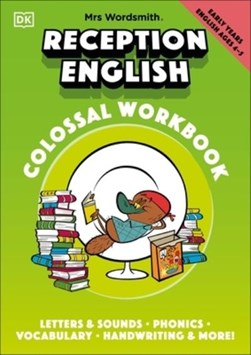Mrs Wordsmith reception English colossal workbook. Ages 4-5 by Mrs Wordsmith