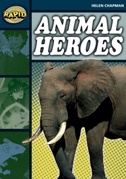 Rapid Reading: Animal Heroes (Stage 6 Level 6B) by Helen Chapman