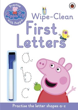 Peppa Pig: Practise with Peppa: Wipe-Clean First Letters by Peppa Pig