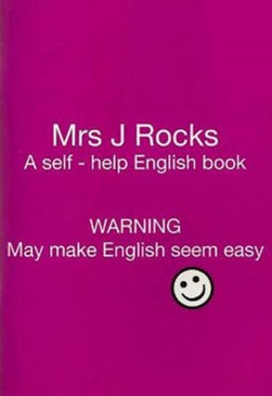 Mrs J Rocks. A self-help English book : warning may make Eng by Mrs. J.