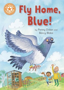 Fly home, Blue! by Penny Dolan