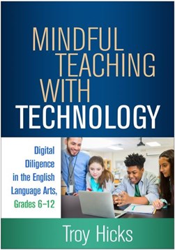 Mindful teaching with technology by Troy Hicks