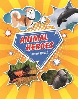 Animal heroes by Alison Hawes