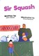 Sir Squash by John Wood