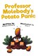 Professor Molebody's potato panic by William Anthony