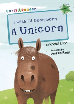 I wish I'd been born a unicorn by Rachel Lyon