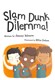 Slam dunk dilemma! by Jenny Moore
