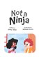 Not a ninja by Jenny Jinks