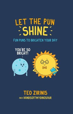 Let the pun shine by Teo Zirinis