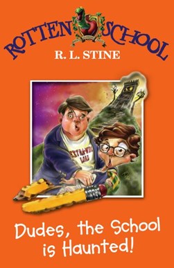 Dudes, the school is haunted! by R. L. Stine