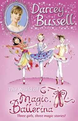 Darcey Bussell's World of Magic Ballerina by Darcey Bussell