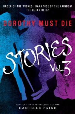 Dorothy must die stories. Volume 3 by Danielle Paige
