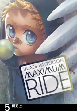 Maximum Ride. Volume 5 by James Patterson