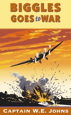 Biggles goes to war by W. E. Johns