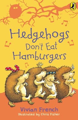 Hedgehogs don't eat hamburgers by Vivian French