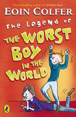 Legend Of Worst Boy In The World by Eoin Colfer