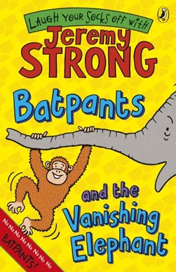 Batpants and the vanishing elephant by Jeremy Strong