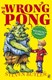 The wrong pong by Steven Butler