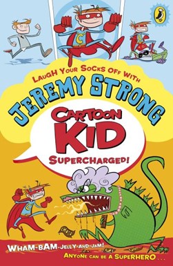 Cartoon Kid, supercharged! by Jeremy Strong