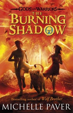 The Burning Shadow (Gods and Warriors Book 2) PB by Michelle Paver