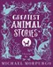 Greatest animal stories by Michael Morpurgo
