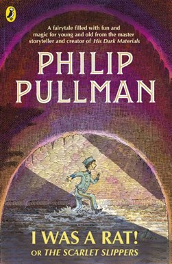 I was a rat! or The scarlet slippers by Philip Pullman