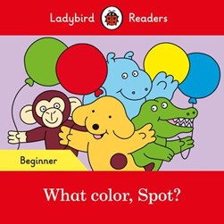What color, Spot? by Eric Hill